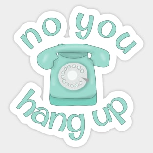 No you hang up Sticker